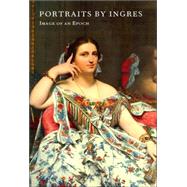 Portraits by Ingres; Image of an Epoch