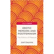 Erotic Memoirs and Postfeminism The Politics of Pleasure