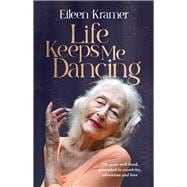 Life Keeps Me Dancing 108 years well lived, grounded in creativity, adventure and love