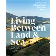 Living Between Land and Sea The bays of Whakaraupo Lyttelton Harbour