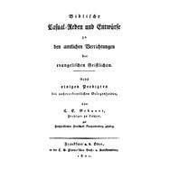 Biblische Casual-Reden und Entwürfe zu den amtlichen Verrichtungen der evangelischen Geistlichen