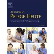 Arbeitsbuch Pflege Heute: Kompetenzorientierte Pr?fungsvorbereitung