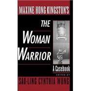 Maxine Hong Kingston's The Woman Warrior A Casebook
