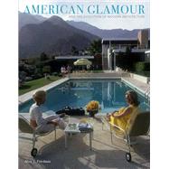 American Glamour and the Evolution of Modern Architecture