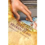 The Jagged Edge of Broken Glass