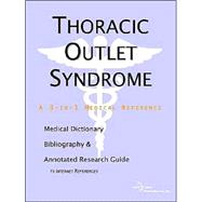 Thoracic Outlet Syndrome: A Medical Dictionary, Bibliography, and Annotated Research Guide to Internet References