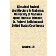 Classical Revival Architecture in Alabam : University of Alabama Quad, Frank M. Johnson, Jr. , Federal Building and United States Courthouse