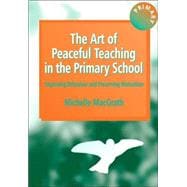 The Art of Peaceful Teaching in the Primary School: Improving Behaviour and Preserving Motivation