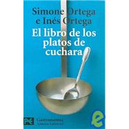El Libro De Los Platos De Cuchara / The Book of the Plates of Spoons: Potajes, Sopas, Cremas Y Gazpachos / Stews, Soups, Creams, and Gazpachos