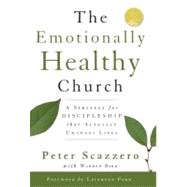 Emotionally Healthy Church : A Strategy for Discipleship That Actually Changes Lives