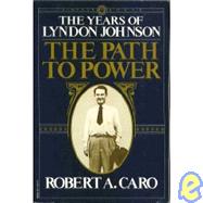 Path to Power Vol. 1 : The Years of Lyndon Johnson
