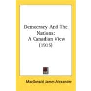 Democracy and the Nations : A Canadian View (1915)