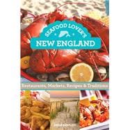 Seafood Lover's New England Restaurants, Markets, Recipes & Traditions
