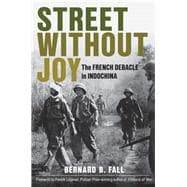 Street Without Joy The French Debacle in Indochina