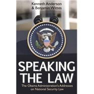 Speaking the Law The Obama Administration's Addresses on National Security Law