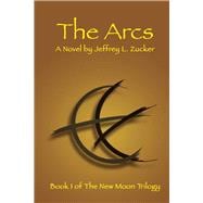 The Arcs Book One of The New Moon Trilogy