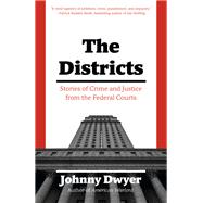 The Districts Stories of American Justice from the Federal Courts