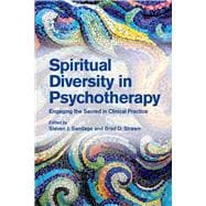 Spiritual Diversity in Psychotherapy Engaging the Sacred in Clinical Practice