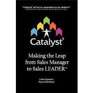 Catalyst 5: Making the Leap from Sales Manager to Sales Leader