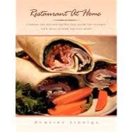 Restaurant at Home: Cooking Tips and Easy Recipes That Allow You to Enjoy Your Meals at Home and Save Money