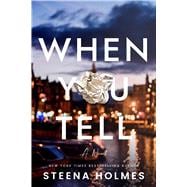 When You Tell Gripping psychological suspense about friendship, fame, and fierce love.