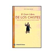 El Gran Libro De Los Chistes/ The Great book of Jokes: Seleccion del mejor humor de todo el mundo / Selection of the best humor in the world