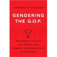 Gendering the GOP Intraparty Politics and Republican Women's Representation in Congress