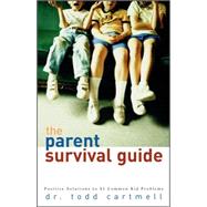 Parent Survival Guide : Positive Solutions to 41 Common Kid Problems