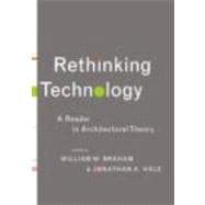 Rethinking Technology: A Reader in Architectural Theory