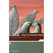 The Innocent Eye: On Modern Literature and the Arts the Arts
