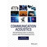 Communication Acoustics An Introduction to Speech, Audio and Psychoacoustics