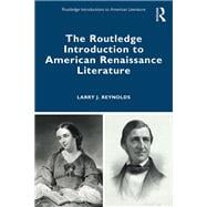 The Routledge Introduction to American Renaissance Literature