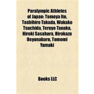 Paralympic Athletes of Japan : Tomoya Ito, Toshihiro Takada, Wakako Tsuchida, Teruyo Tanaka, Hiroki Sasahara, Hirokazu Ueyonabaru, Tomomi Yamaki