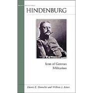 Hindenburg : Icon of German Militarism