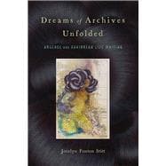 Dreams of Archives Unfolded