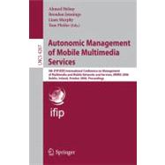 Autonomic Management of Mobile Multimedia Services : 9th IFIP/IEEE International Conference on Management of Multimedia and Mobile Networks and Services, MMNS 2006, Dublin, Ireland, October 25-27, 2006, Proceedings
