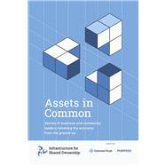 Assets in Common Stories of business and community leaders remaking the economy from the ground up