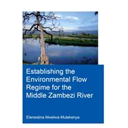Establishing the Environmental Flow Regime for the Middle Zambezi River
