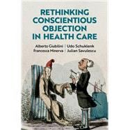 Rethinking Conscientious Objection in Health Care