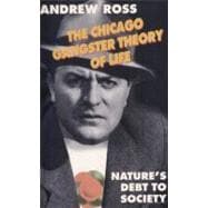 The Chicago Gangster Theory of Life Nature's Debt to Society