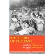 The Spirit of the Past Essays on Christianity in New Zealand History