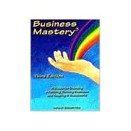 Business Mastery A Guide for Creating a Fulfilling, Thriving Business and Keeping It Successful