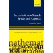 Introduction to Banach Spaces and Algebras