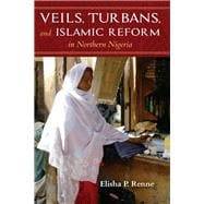 Veils, Turbans, and Islamic Reform in Northern Nigeria