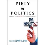 Piety and Politics : The Right-Wing Assault on Religious Freedom