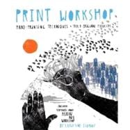 Print Workshop Hand-Printing Techniques and Truly Original Projects