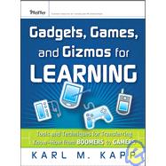 Gadgets, Games and Gizmos for Learning Tools and Techniques for Transferring Know-How from Boomers to Gamers