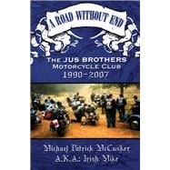 A Road Without End, The Jus Brothers Motorcycle Club, 1990 - 2007