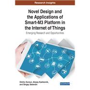 Novel Design and the Applications of Smart-M3 Platform in the Internet of Things: Emerging Research and Opportunities