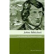 John Mitchel: Irish Nationalist, Southern Secessionist